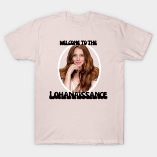 Welcome to the Lohan-aissance T-Shirt